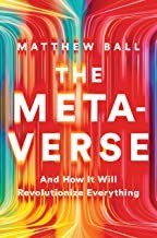 The Metaverse: And How It Will Revolutionize Everything cover