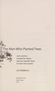 The Man Who Planted Trees: Lost Groves, Champion Trees, and an Urgent Plan to Save the Planet cover