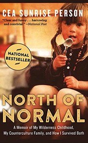 North of Normal: A Memoir of My Wilderness Childhood, My Unusual Family, and How I Survived Both cover