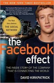 The Facebook Effect: The Inside Story of the Company That is Connecting the World cover