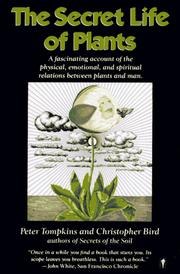 The Secret Life of Plants: A Fascinating Account of the Physical, Emotional and Spiritual Relations Between Plants and Man cover