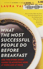 What the Most Successful People Do Before Breakfast: And Two Other Short Guides to Achieving More at Work and at Home cover