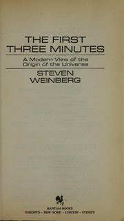 The First Three Minutes: A Modern View Of The Origin Of The Universe cover