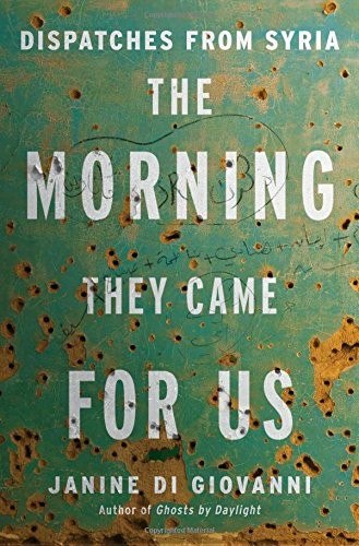 The Morning They Came for Us: Dispatches from Syria cover