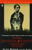 When Heaven and Earth Changed Places: A Vietnamese Woman's Journey from War to Peace cover