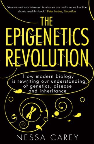 The Epigenetics Revolution: How Modern Biology Is Rewriting Our Understanding of Genetics, Disease and Inheritance cover