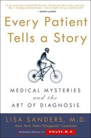 Every Patient Tells A Story: Medical Mysteries and the Art of Diagnosis cover