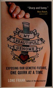 My Beautiful Genome: Exposing Our Genetic Future, One Quirk at a Time cover