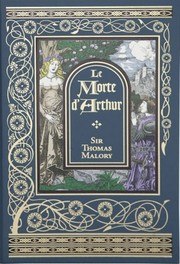 Le Morte d'Arthur: King Arthur and the Legends of the Round Table cover