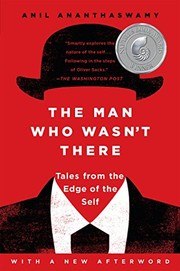 The Man Who Wasn't There: Investigations into the Strange New Science of the Self cover