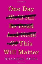 One Day We'll All Be Dead and None of This Will Matter cover