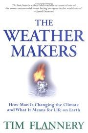 The Weather Makers: How Man Is Changing the Climate and What It Means for Life on Earth cover