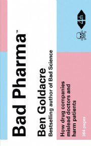 Bad Pharma: How Drug Companies Mislead Doctors and Harm Patients cover
