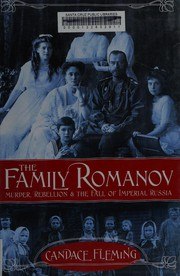 The Family Romanov: Murder, Rebellion, and the Fall of Imperial Russia cover