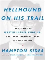Hellhound on His Trail: The Stalking of Martin Luther King, Jr. and the International Hunt for His Assassin cover