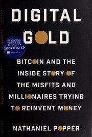 Digital Gold: Bitcoin and the Inside Story of the Misfits and Millionaires Trying to Reinvent Money cover