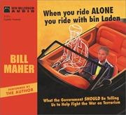 When You Ride Alone You Ride With Bin Laden: What the Government Should Be Telling Us to Help Fight the War on Terrorism cover