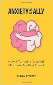 Anxiety as an Ally: How I Turned a Worried Mind into My Best Friend cover