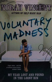 Voluntary Madness: My Year Lost and Found in the Loony Bin cover
