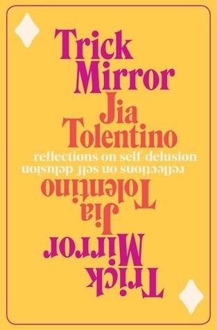 Trick Mirror: Reflections on Self-Delusion cover