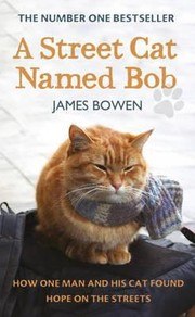 A Street Cat Named Bob: How One Man and His Cat Found Hope on the Streets cover