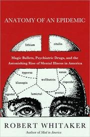 Anatomy of an Epidemic: Magic Bullets, Psychiatric Drugs, and the Astonishing Rise of Mental Illness in America cover