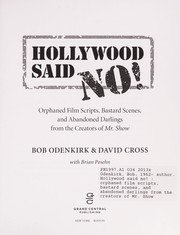 Hollywood Said No!: Orphaned Film Scripts, Bastard Scenes, and Abandoned Darlings from the Creators of Mr. Show cover