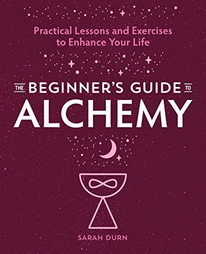 The Beginner's Guide to Alchemy: Practical Lessons and Exercises to Enhance Your Life cover