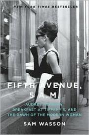 Fifth Avenue, 5 A.M.: Audrey Hepburn, Breakfast at Tiffany's, and the Dawn of the Modern Woman cover