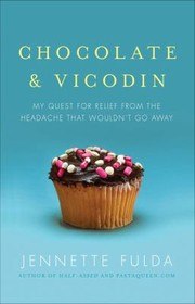 Chocolate & Vicodin: My Quest for Relief from the Headache that Wouldn't Go Away cover