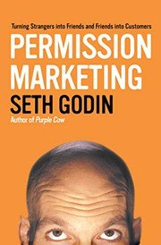Permission Marketing: Turning Strangers Into Friends, and Friends Into Customers cover