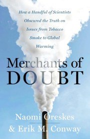 Merchants of Doubt: How a Handful of Scientists Obscured the Truth on Issues from Tobacco Smoke to Global Warming cover