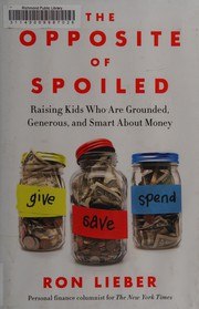 The Opposite of Spoiled: How to Talk to Kids About Money and Values in a Material World cover