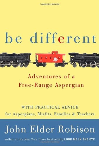Be Different: Adventures of a Free-Range Aspergian cover