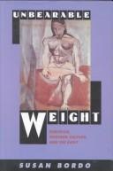 Unbearable Weight: Feminism, Western Culture, and the Body cover