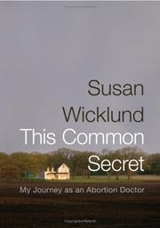 This Common Secret: My Journey as an Abortion Doctor cover