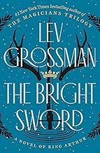 The Bright Sword: A Novel of King Arthur cover