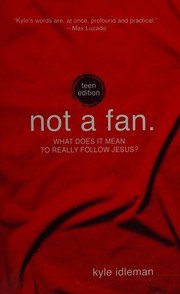 Not a Fan: Becoming a Completely Committed Follower of Jesus cover