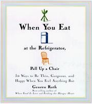 When You Eat at the Refrigerator, Pull Up a Chair: 50 Ways to Feel Thin, Gorgeous, and Happy {When You Feel Anything But} cover