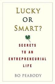 Lucky or Smart?: Secrets to an Entrepreneurial Life cover
