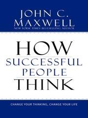 How Successful People Think: Change Your Thinking, Change Your Life cover