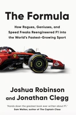 The Formula: How Rogues, Geniuses, and Speed Freaks Reengineered F1 into the World's Fastest-Growing Sport―A High-Octane History of Formula 1's Rise in America, Racing Culture, and Engineering Marvels cover