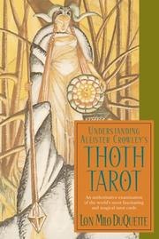 Understanding Aleister Crowley's Thoth Tarot: An Authoritative Examination of the World's Most Fascinating and Magical Tarot Cards cover