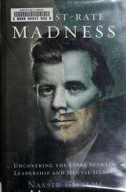 A First-Rate Madness: Uncovering the Links Between Leadership and Mental Illness cover