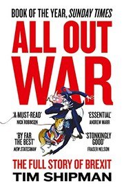 All Out War: The Full Story of How Brexit Sank Britain's Political Class cover
