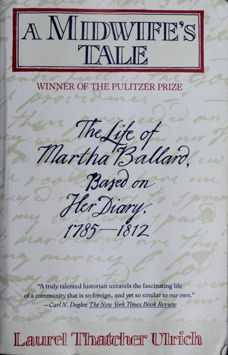 A Midwife's Tale: The Life of Martha Ballard, Based on Her Diary, 1785-1812 cover