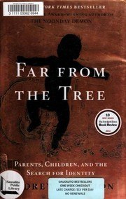 Far from the Tree: Parents, Children, and the Search for Identity cover