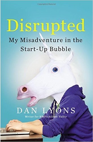 Disrupted: My Misadventure in the Start-Up Bubble cover