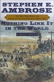 Nothing Like It in the World: The Men Who Built the Transcontinental Railroad 1863-69 cover