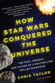 How Star Wars Conquered the Universe: The Past, Present, and Future of a Multibillion Dollar Franchise cover